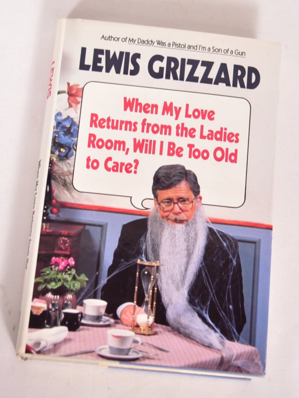 When My Love Returns from the Ladies Room, Will I Be Too Old to Care? Grizzard